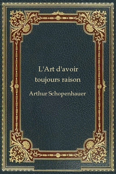 L'Art d'avoir toujours raison
