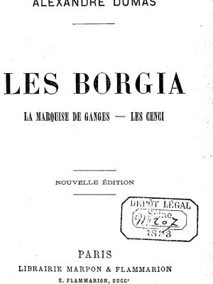 Les Borgia ; La marquise de Ganges ; Les Cenci